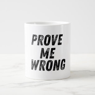 Prove Me Wrong Mug   Motivational Bold Typography 