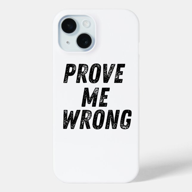 Prove Me Wrong Phone Case | Bold Minimalist Typogr (Back)