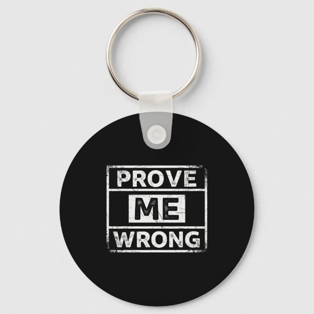 Prove Me Wrong Vintage Distressed Motivational  Key Ring (Front)
