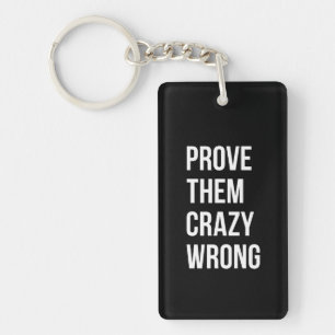 Prove Motivational Business Quotes Black Wht Bl Key Ring