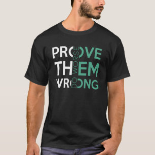 Prove Them Wrong Do Worse  sarcastic Motivational  T-Shirt