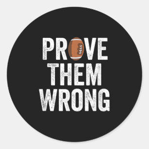 Prove Them Wrong Football Motivational Sitive Mind Classic Round Sticker