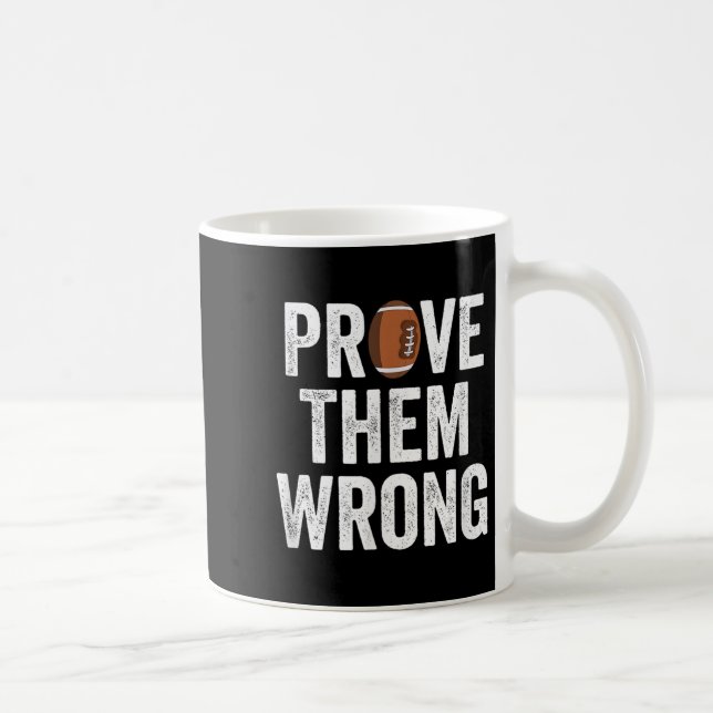 Prove Them Wrong Football Motivational Sitive Mind Coffee Mug (Right)