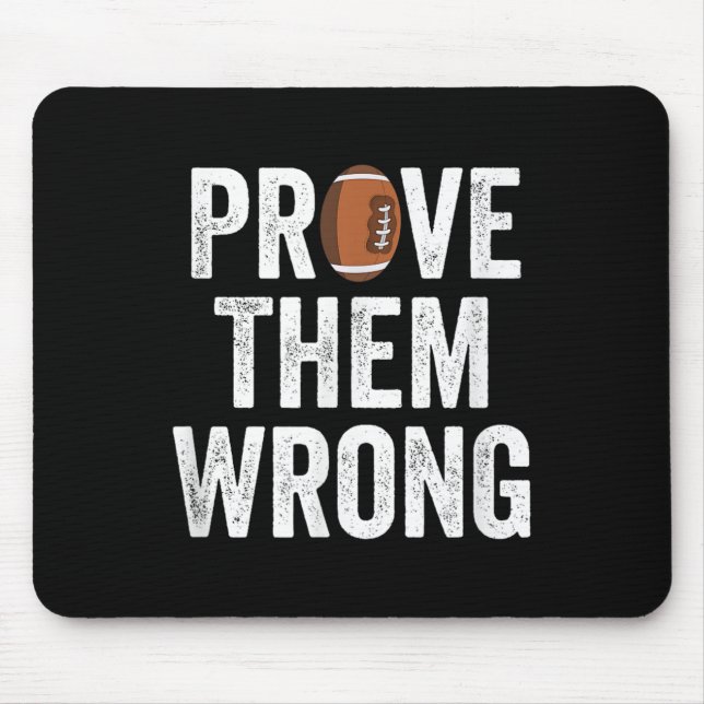 Prove Them Wrong Football Motivational Sitive Mind Mouse Mat (Front)