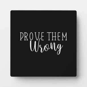 Prove Them Wrong - Gym, Hustle, Success Motivation Plaque