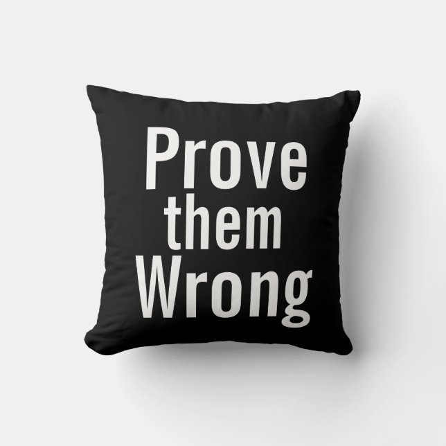 Prove them Wrong - inspirational pillow (Front)