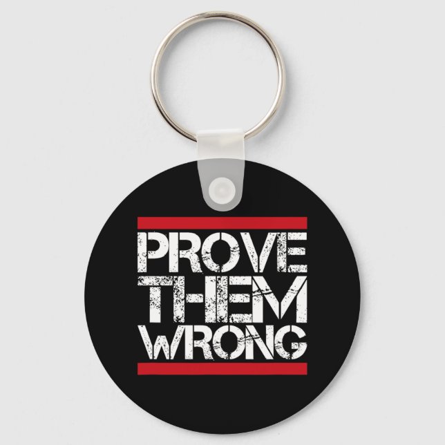 Prove Them Wrong Inspirational Saying Motivational Key Ring (Front)