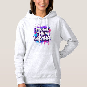 PROVE THEM WRONG - Motivational Graffiti Typograph Hoodie