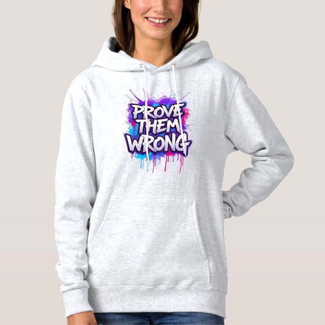 PROVE THEM WRONG - Motivational Graffiti Typograph Hoodie (Front)