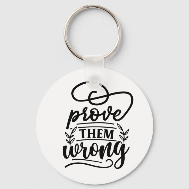 Prove Them Wrong Motivational Inspirational Quote  Key Ring (Front)