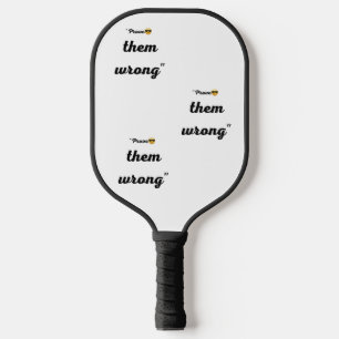 "Prove them wrong" pickleball paddle- Motivation Paddle