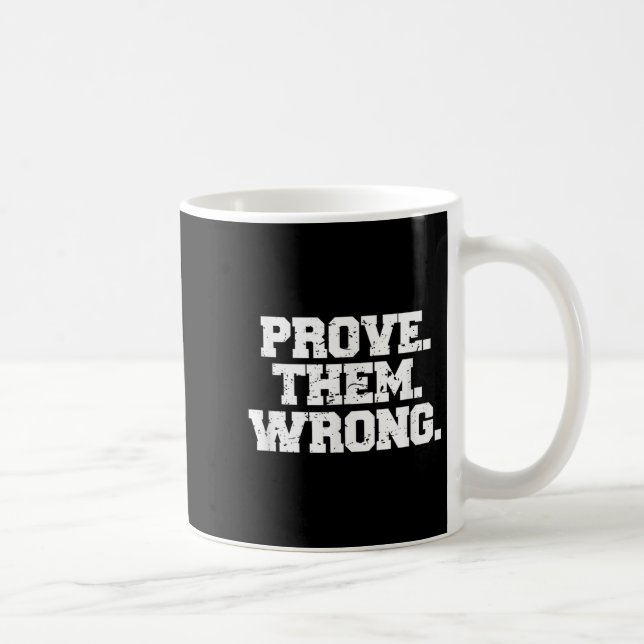 Prove Them Wrong Srt Gym Motivation Distressed Log Coffee Mug (Right)