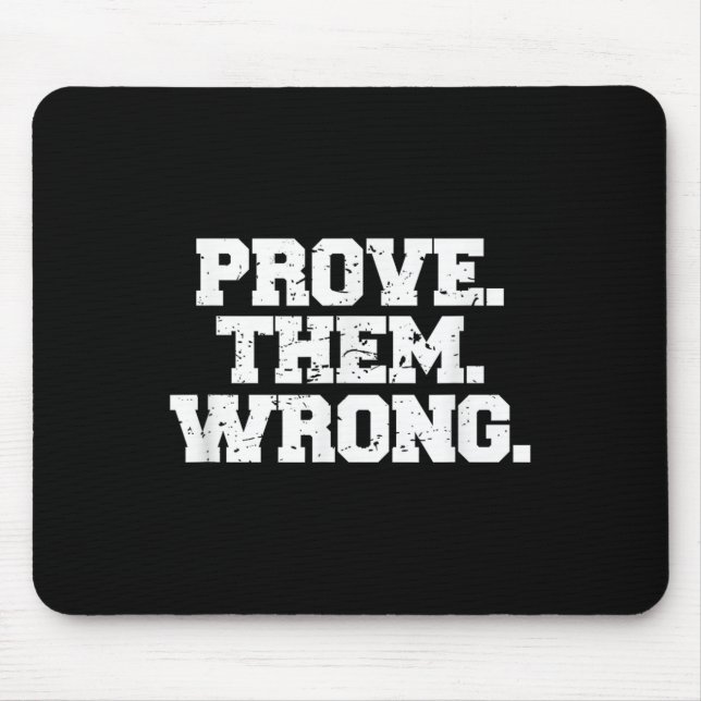 Prove Them Wrong Srt Gym Motivation Distressed Log Mouse Mat (Front)