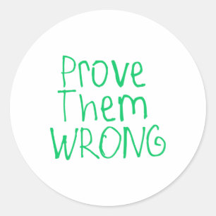 Prove Them Wrong Sticker