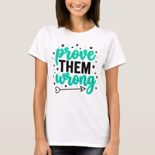 Prove Them Wrong Vibrant Teal Typography Inspirati T-Shirt