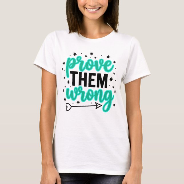 Prove Them Wrong Vibrant Teal Typography Inspirati T-Shirt (Front)