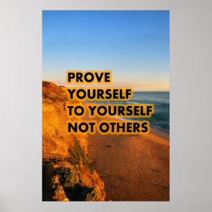 Prove yourself to yourself not others poster