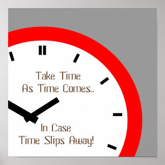 Proverb Clock Face Take Time As time comes Poster