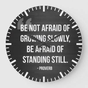 Proverb - Motivational Words - Growing Still Large Clock