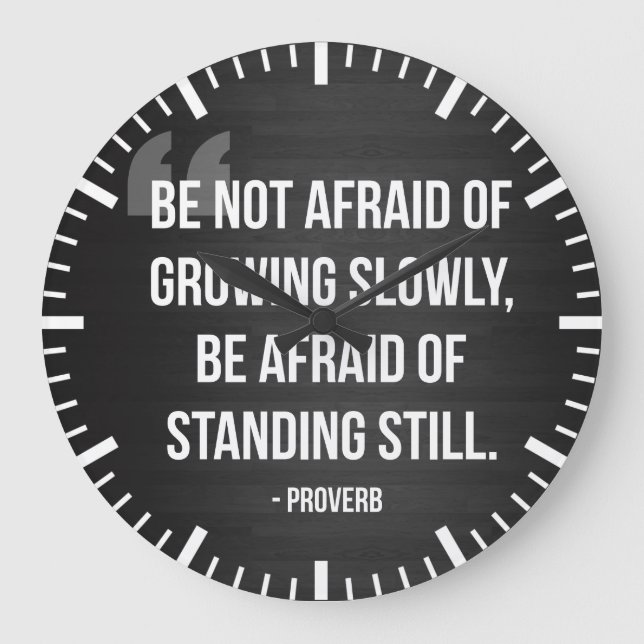 Proverb - Motivational Words - Growing Still Large Clock (Front)
