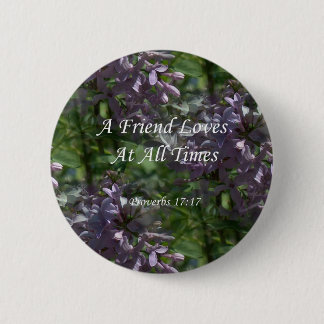 proverbs17-17 ~ Lilacs 6 Cm Round Badge