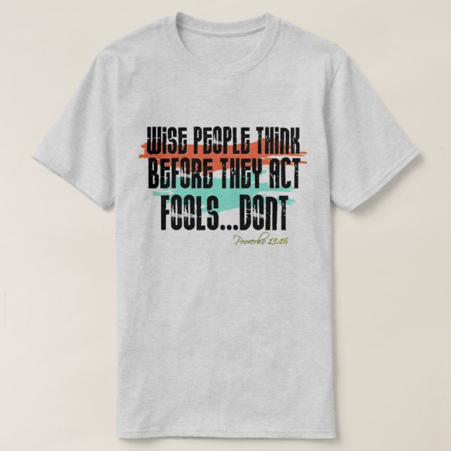 Proverbs 13 Wisdom Scripture Christian T-Shirt (Design Front)
