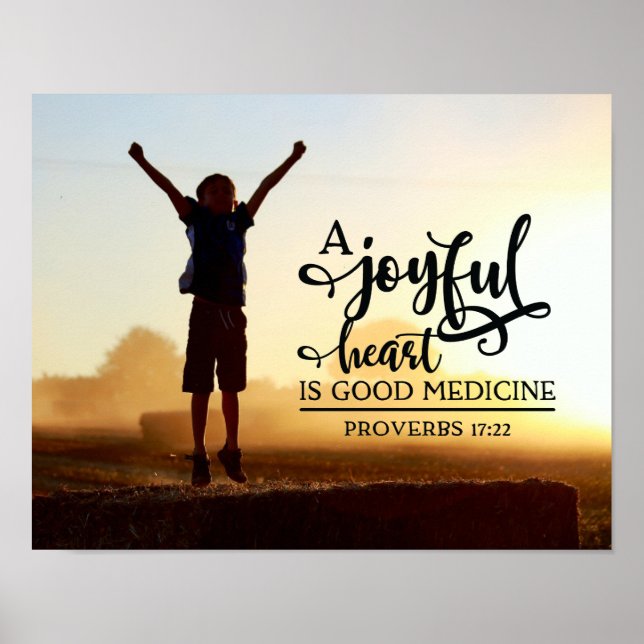 Proverbs 17:22 A cheerful heart is good medicine Poster (Front)