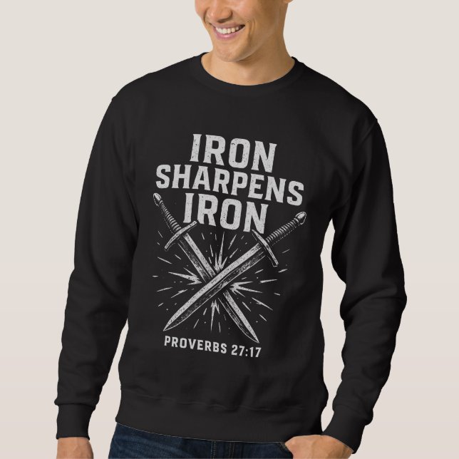 Proverbs 27:17 Iron Sharpens Iron Sweatshirt (Front)