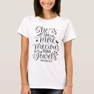 PROVERBS 31 10 SHE IS FAR MORE PRECIOUS T-Shirt