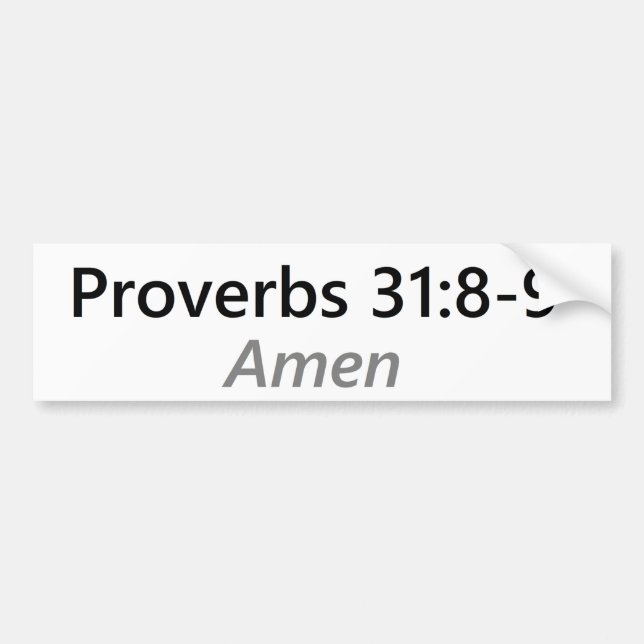 Proverbs 31:8-9 bumper sticker (Front)