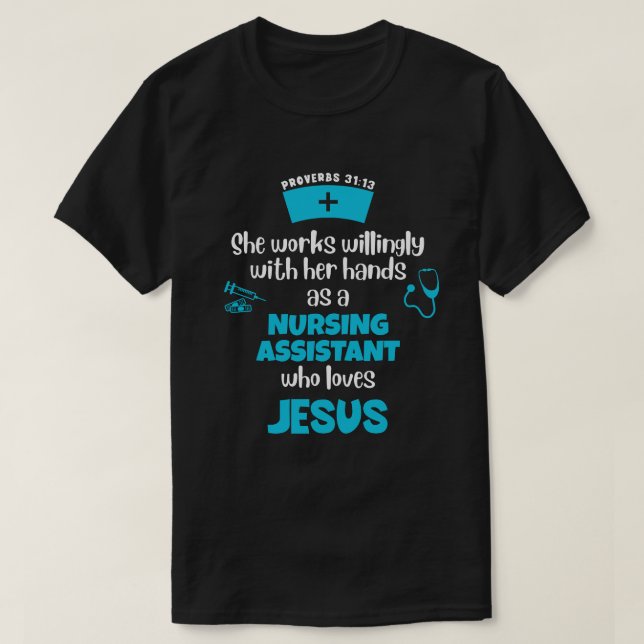 Proverbs 31 CHRISTIAN NURSING ASSISTANT T-Shirt (Design Front)