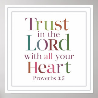 Proverbs 3 5 Trust In The Lord With All Your Heart Poster