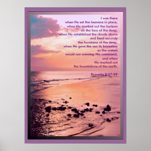 Proverbs 8:27-29, I was there...  POSTER PRINT