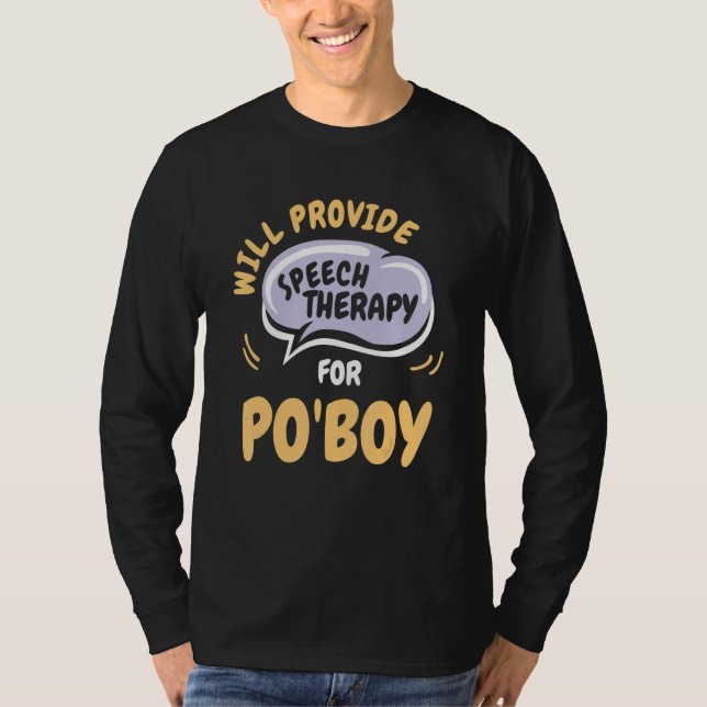 Provide Speech Therapy for Po'Boy   Speech Patholo T-Shirt (Front)