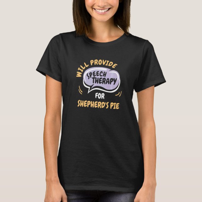 Provide Speech Therapy for Shepherds Pie T-Shirt (Front)