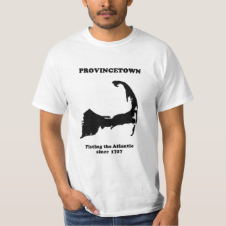 Provincetown - Fisting the Atlantic since 1727 T-Shirt
