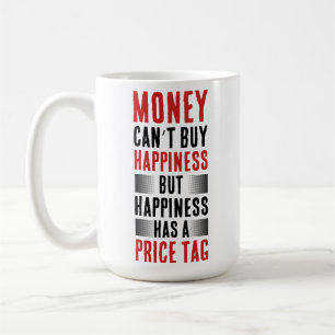 Provocative Quote: Money and Happiness Coffee Mug