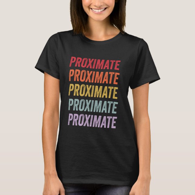 Proximate T-Shirt (Front)