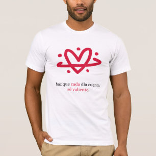 Proyecto Be Brave: Haz Que Cada Día Cuente T-Shirt