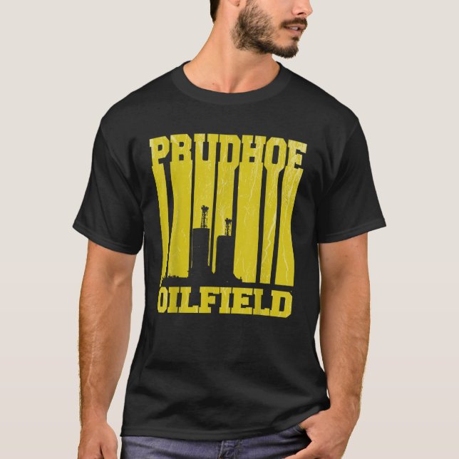 Prudhoe Oilfield Prudhoe Bay Alaska Rig Worker Rig T-Shirt (Front)