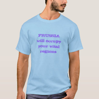 PRUSSIA will occupy your vital regions T-Shirt