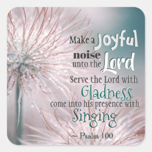 Psalm 100:1-2 Make a joyful noise unto the Lord Square Sticker
