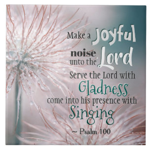 Psalm 100:1-2 Make a joyful noise unto the Lord Tile