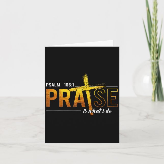 Psalm 100_1 Praise Is What I Do Worship Christian  Card (Front)