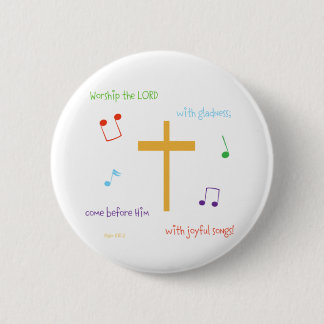 Psalm 100:2 6 cm round badge