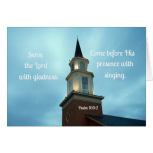 Psalm 100:2 Serve the Lord with gladness...