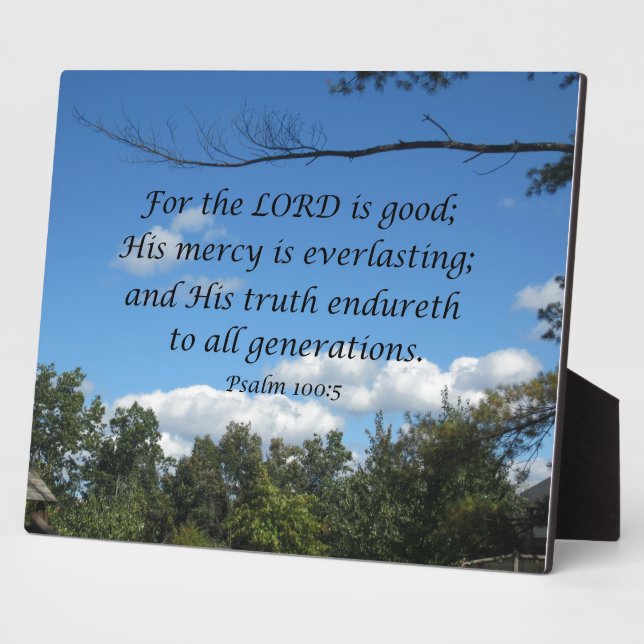 Psalm 100:5 For the Lord is good; His mercy.... Plaque (Side)