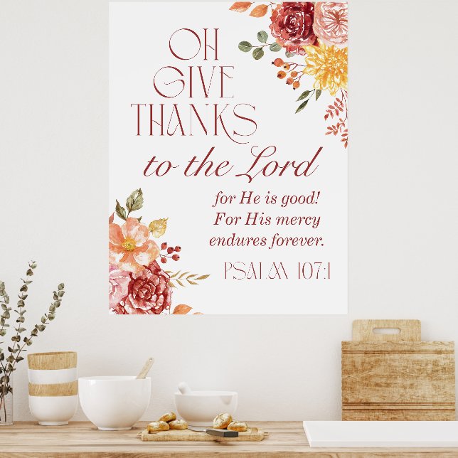 Psalm 107:1 Give Thanks to the Lord Floral Fall  Poster (Kitchen)