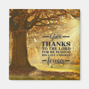 Psalm 107:1 Give Thanks to the LORD for He is Good Magnet