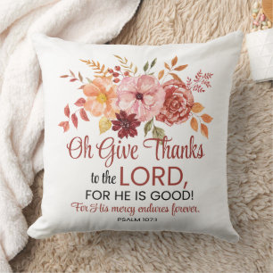 Psalm 107:1 Oh Give Thanks to the Lord Floral Fall Cushion